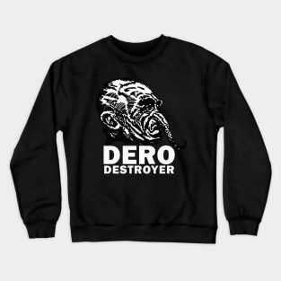 Dero Destroyer Crewneck Sweatshirt